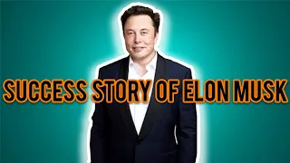 How Elon Musk Become Successful.  Will He be the World's First Trillionaire?