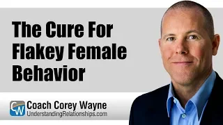 The Cure For Flakey Female Behavior