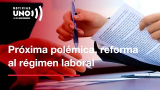 Reforma al régimen laboral abre la puerta a una nueva discusión política