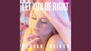 LET YOU BE RIGHT