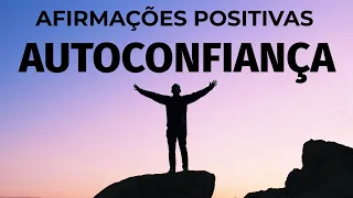 PODEROSAS AFIRMAÇÕES POSITIVAS PARA AUMENTAR A AUTOCONFIANÇA (REPROGRAMAÇÃO MENTAL)