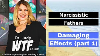 Damaging Effects Of Narcissistic Fathers On Their Children - Part 1