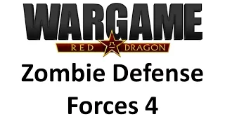 Wargame Red Dragon - Zombie Defence Forces #4