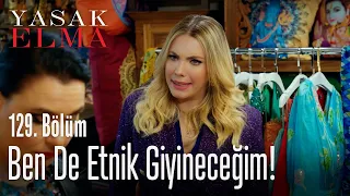 Ben de etnik giyineceğim! - Yasak Elma 129. Bölüm