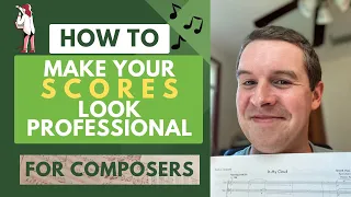 How to Make Your Scores Look Professional - Advice for Young Composers