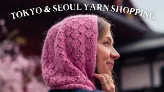 Tokyo & Seoul Yarn Shopping + My Current Knit & Crochet Projects
