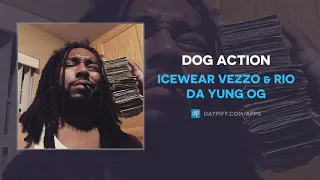 Icewear Vezzo & Rio Da Yung OG - Dog Action (AUDIO)