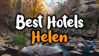 Best Hotels In Helen, GA - For Families, Couples, Work Trips, Luxury & Budget