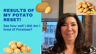 RESULTS OF MY POTATO RESET/MARY'S MINI FOR 10 DAYS- YOU WON'T BELIEVE THESE!