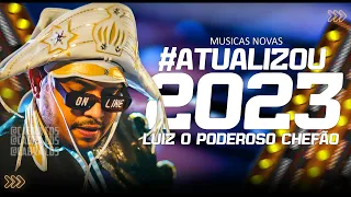 LUIZ O PODEROSO CHEFÃO - CD ATUALIZADO MUSICAS NOVAS 2023 REP.ATUALIZADO