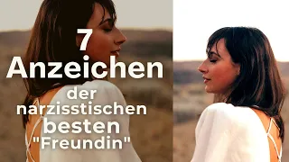 7 Anzeichen, der narzisstischen "BESTEN Freundin" (& 3 Dinge, die DU tun kannst)