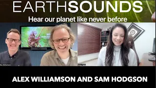 Alex Williamson And Sam Hodgson Discuss Working On Earthsounds