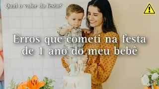 ERROS QUE COMETI NA FESTA DE 1 ANO DO MEU BEBÊ 🥳+ QUANTOS GASTAMOS? + O QUE EU FARIA DE DIFERENTE?