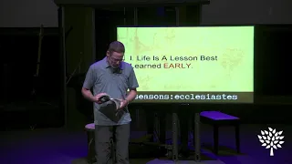 Seasons: Ecclesiastes - "Life Lessons" - Ecclesiastes 12:1-14