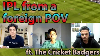 IPL from a Foreign Perspective ft. @TheCricketBadgers | Full Podcast