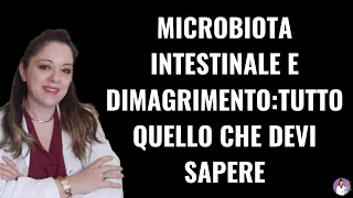 MICROBIOTA INTESTINALE E DIMAGRIMENTO:TUTTO QUELLO CHE DEVI SAPERE