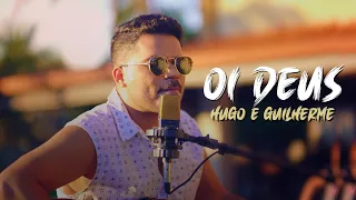 Oi Deus - Hugo e Guilherme ( Marcos Júnior - Cover )