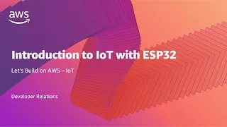 AWS Let's Build | Module 1 -  Intro to IoT with ESP32