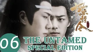 ENG SUB [The Untamed] Speical Edition EP06——Starring: Xiao Zhan, Wang Yi Bo, Meng Zi Yi