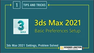 3DS Max 2021 Class #1 | Basic Preferences Setup | Settings | New Features and Updates in 3ds Max