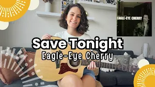 SAVE TONIGHT - Eagle-Eye Cherry [Beginner/Intermediate Guitar Lesson Tutorial] Chords + Strumming