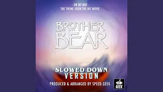 On My Way (From "Brother Bear") (Slowed Down Version)