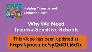 Why We Need Trauma Sensitive Schools - Please the see updated version