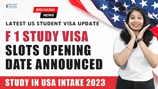 GOOD NEWS!!! F1 Visa Slot Opening Date Announced | Update on USA Study Visa Slot | Study in USA 2023