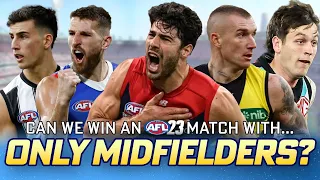 Can we win an AFL23 Match with ONLY MIDFIELDERS?