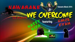 Nawarake & DJ Alexis - We Overcome (feat. Natty Kipa & Smol fyah)