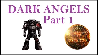 Dark Angels Part 1: Getting Started in Horus Heresy