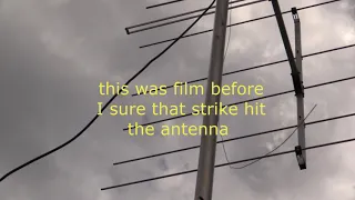 my Korner antenna got struck by lightning!!!  **warning very loud**