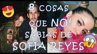 8 COSAS QUE NO SABÍAS DE SOFIA REYES