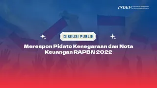 [DISKUSI PUBLIK INDEF] Merespon Pidato Kenegaraan dan Nota Keuangan RAPBN 2022