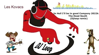 In Hell I'll be in good company  - The Dead South x Djloop remix