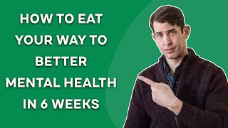 How to Eat Your Way to Better Mental Health in 6 Weeks