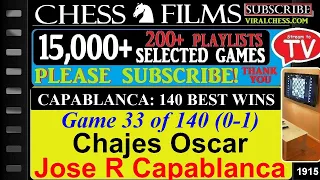 Capablanca: 140 Best Wins (#33 of 140): Chajes Oscar vs. Jose R Capablanca