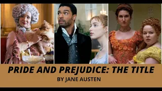 Pride and Prejudice : The title || The title of the novel pride and prejudice by jane austen