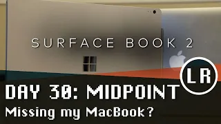 Day 30: Surface Book 2 - Am I missing my MacBook Pro? A Midpoint Evaluation