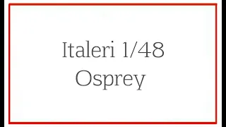 Italeri 1/48 Osprey