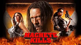 Machete Kills (2013) Movie -Danny Trejo,Mel Gibson, Charlie Sheen | Full Facts and Review