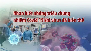 Nhận biết những triệu chứng nhiễm Covid-19 khi virus đã biến thể | VTC14