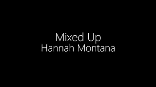 Hannah Montana || Mixed Up (Lyrics)