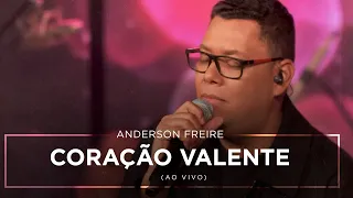 Anderson Freire - Coração Valente (Ao Vivo)