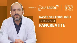 Websérie Sua Saúde – Gastroenterologia – EP03 Pancreatite