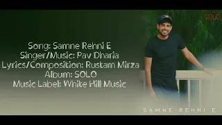 "SAMNE REHNI E" Full Song With Lyrics ▪ Pav Dharia ▪ SOLO ▪ Rustam Mirza