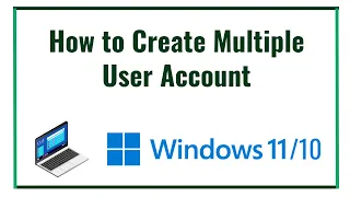 How to Create Multiple User Account in Windows 10/11