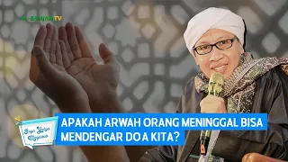 Apakah Arwah Orang Meninggal Bisa Mendengar Do'a Kita? | Buya Yahya Menjawab