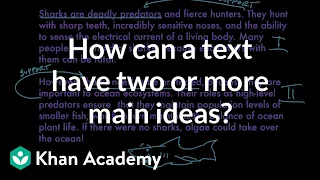 How can a text have two or more main ideas? | Reading | Khan Academy