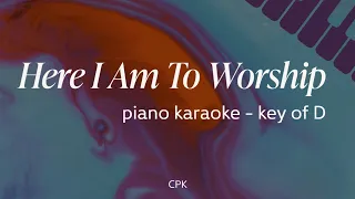 Here I Am To Worship | [Key of D] | Piano Karaoke